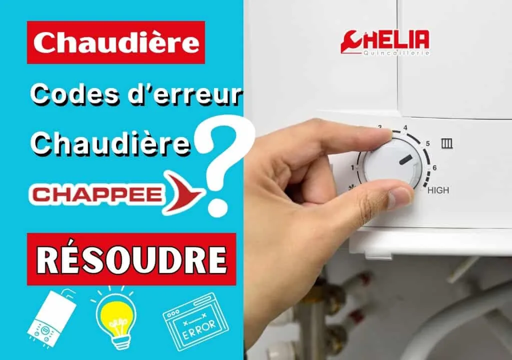 Code Panne Chaudière CHAPPEE : Guide Complet des Erreurs et Solutions
