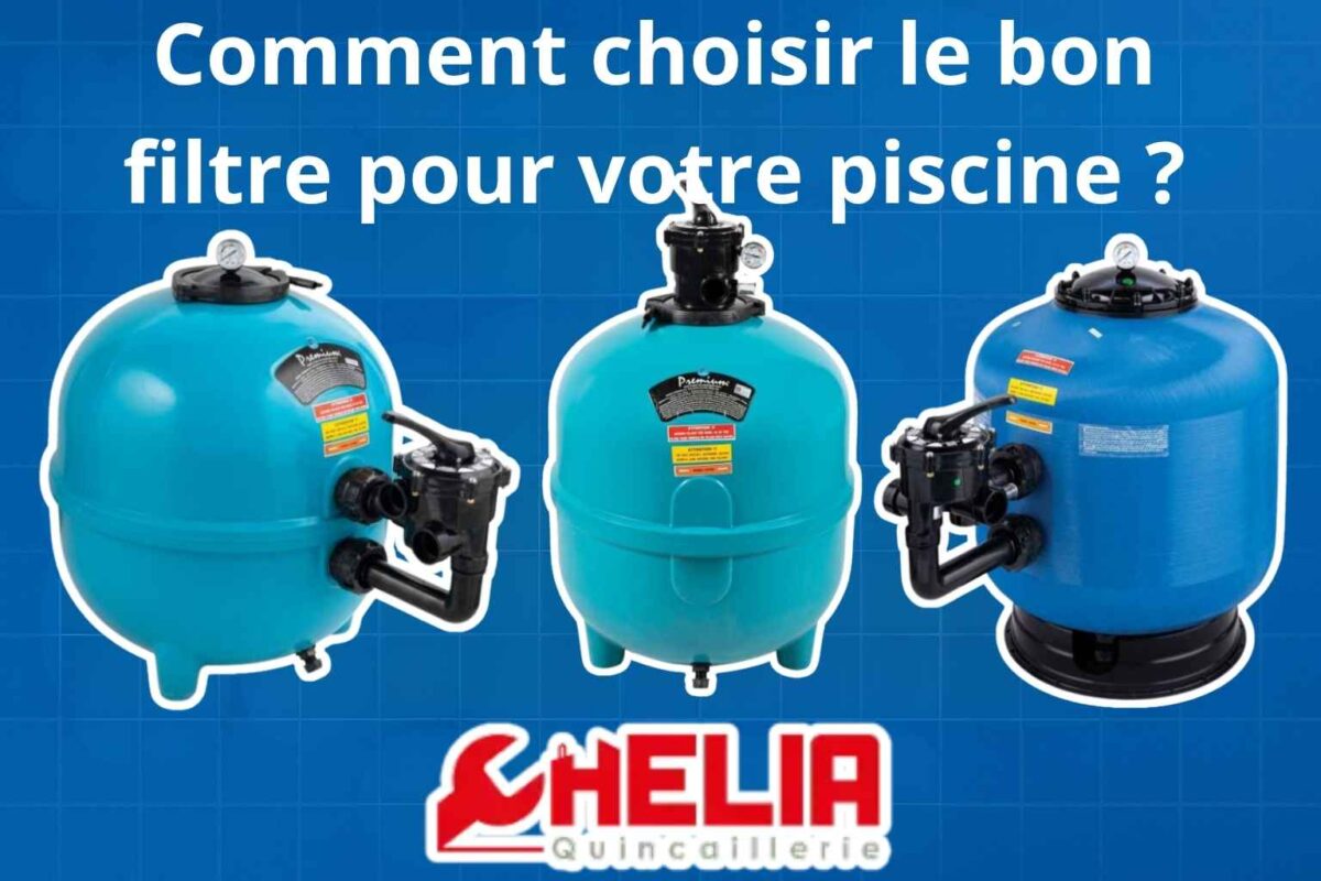 Comment choisir le bon filtre pour votre piscine