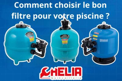 Comment choisir le bon filtre pour votre piscine ?